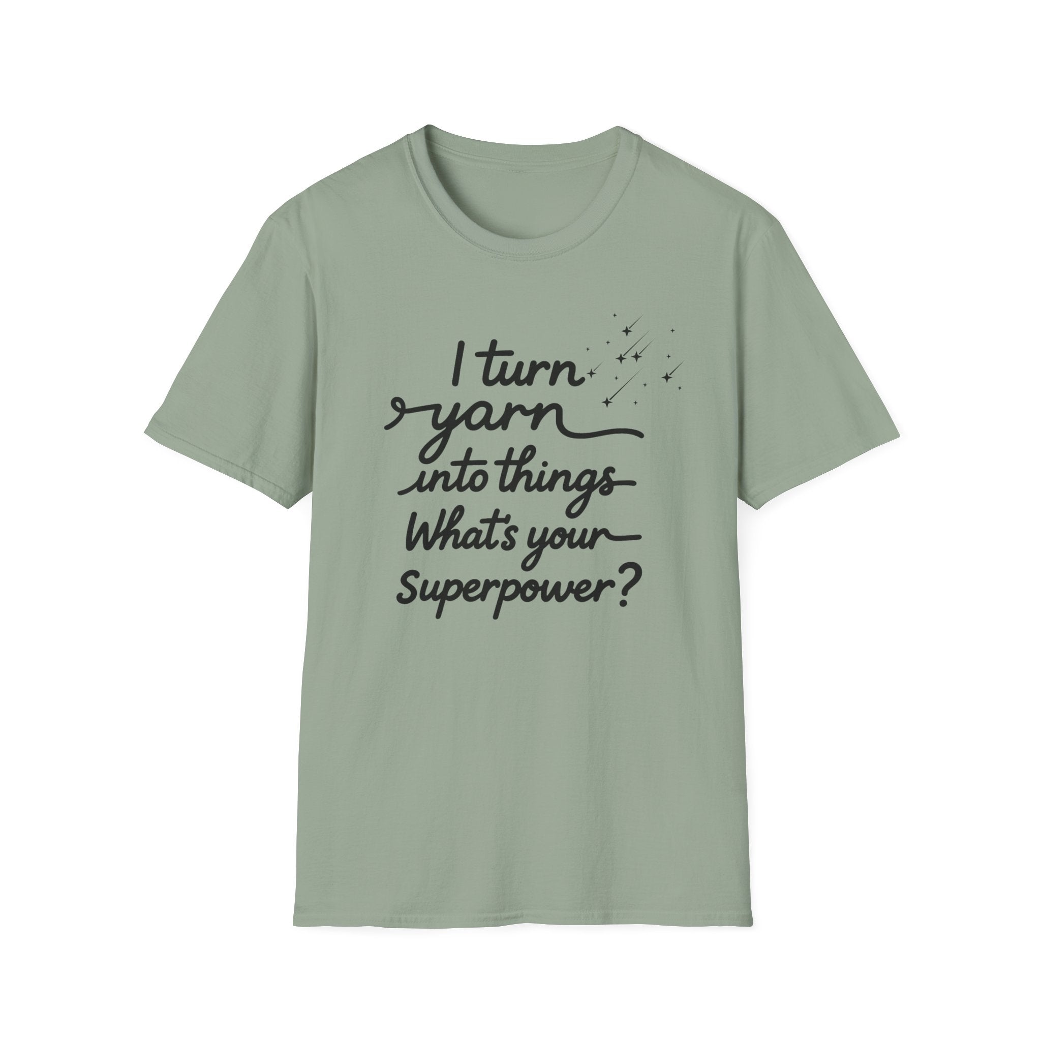 I Turn Yarn into Things...T-Shirt