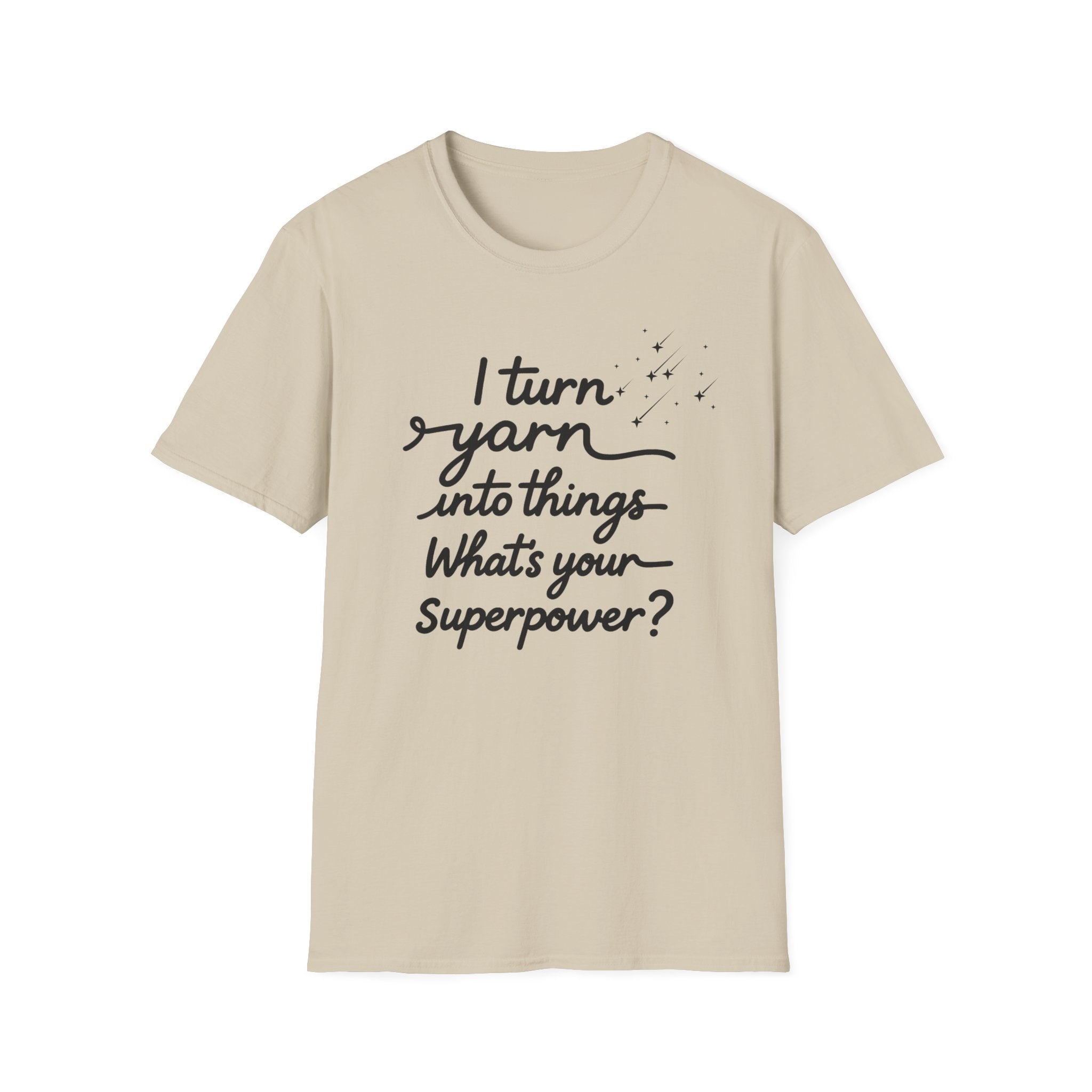 I Turn Yarn into Things...T-Shirt