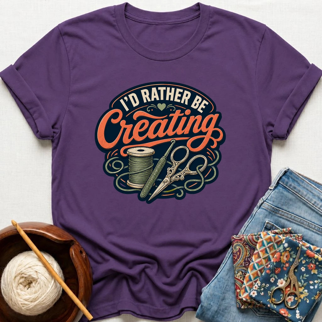I'd Rather Be Creating T-Shirt