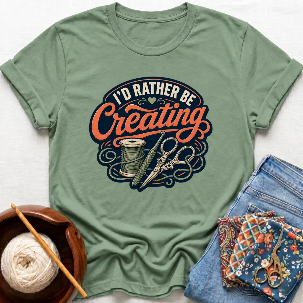I'd Rather Be Creating T-Shirt