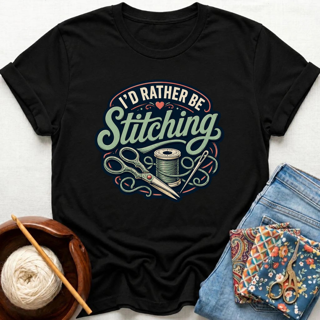 I'd Rather Be Stitching T-Shirt
