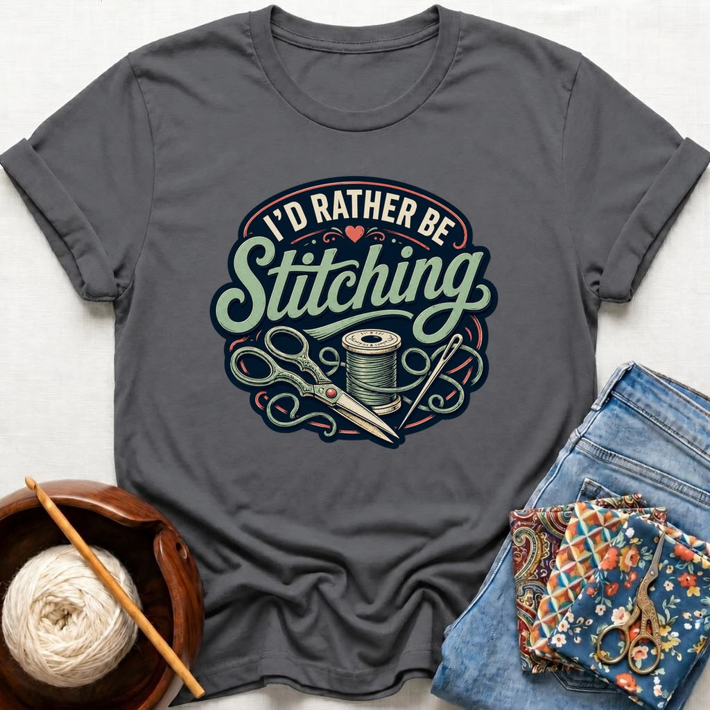 I'd Rather Be Stitching T-Shirt