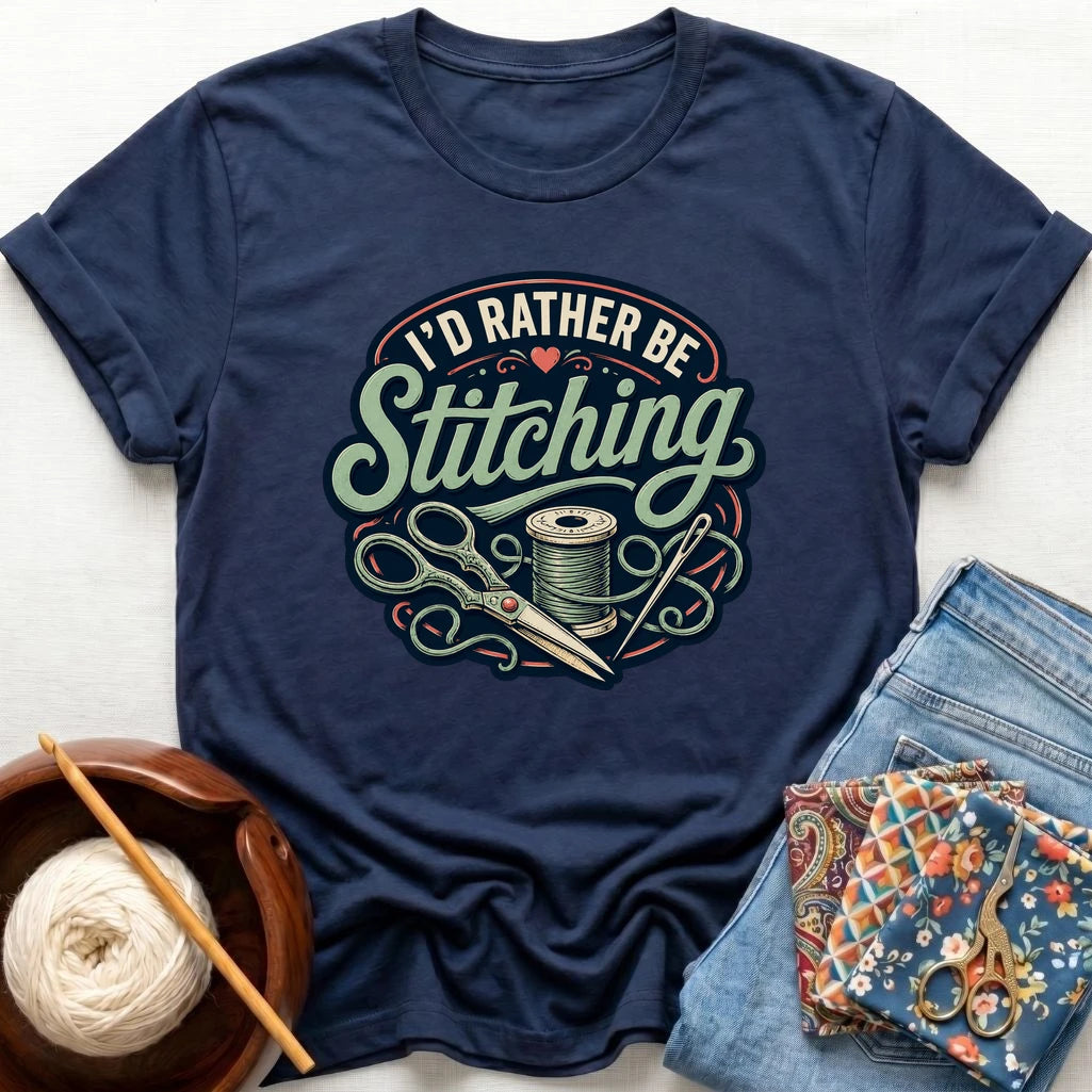 I'd Rather Be Stitching T-Shirt