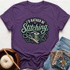 I'd Rather Be Stitching T-Shirt