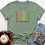 Yarn And I Regret Nothing T-Shirt